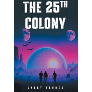 Rhodes, Larry J The 25th Colony Rhodes, Larry J The 25th Colony