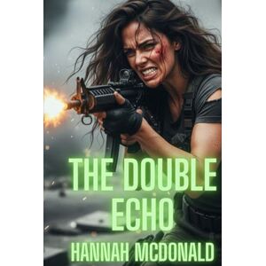 McDonald, Hannah The Double Echo: Echoes of Betrayal McDonald, Hannah The Double Echo: Echoes of Betrayal