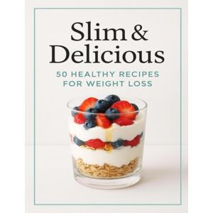 Mazen, V. A. Slim & Delicious: 50 Healthy Recipes for Weight Loss Mazen, V. A. Slim & Delicious: 50 Healthy Recipes for Weight Loss