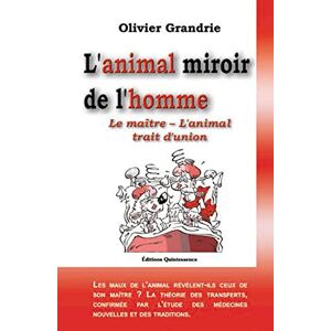 Grandrie, Olivier Animal miroir de l'homme: Le maître L'animal Trait d'union Grandrie, Olivier Animal miroir de l'homme: Le maître L'animal Trait d'union