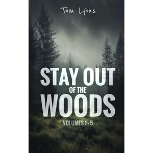 Lyons, Tom Stay Out of the Woods: Volumes 1-5 (Stay Out of the Woods Collector's Edition) Lyons, Tom Stay Out of the Woods: Volumes 1-5 (Stay Out of the Woods Collector's Edition)