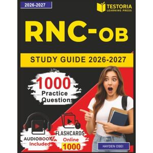 Osei, Hayden RNC-OB Study Guide 2026-2027: 1000 Practice Questions with Detailed Explanations Covering Fetal Monitoring High-Risk OB Maternal Physiology Postpartum Osei, Hayden RNC-OB Study Guide 2026-2027: 1000 Practice Questions with Detailed Explanations Covering Fetal Monitoring High-Risk OB Maternal Physiology Postpartum
