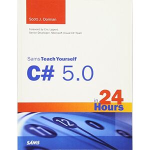 Scott Sams Teach Yourself C# 5.0 in 24 Hours: Complete Starter Kit (Sams Teach Yourself...in 24 Hours (Paperback)) (Sams Teach Yourself -- Hours) Scott Sams Teach Yourself C# 5.0 in 24 Hours: Complete Starter Kit (Sams Teach Yourself...in 24 Hours (Paperback)) (Sams Teach Yourself -- Hours)