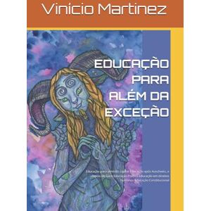 Martinez, Dr. Vinício Carrilho EDUCAÇÃO PARA ALÉM DA EXCEÇÃO: Educação para além do capital Educação após Auschwitz, e depois de Gaza Educação Política Educação em direitos humanos Educação Constitucional Martinez, Dr. Vinício Carrilho EDUCAÇÃO PARA ALÉM DA EXCEÇÃO: Educação para além do capital Educação após Auschwitz, e depois de Gaza Educação Política Educação em direitos humanos Educação Constitucional