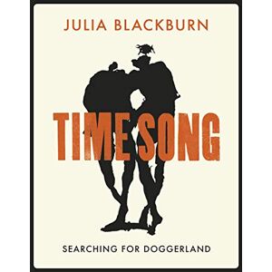 Blackburn, Julia Time Song: Searching for Doggerland Blackburn, Julia Time Song: Searching for Doggerland