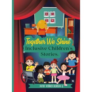 Bedregal Quintana, Miss Veronica Together We Shine, Inclusive Children's Stories Bedregal Quintana, Miss Veronica Together We Shine, Inclusive Children's Stories