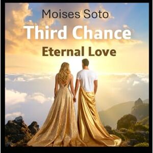 Soto, Moises Third Chance: science fiction and mystery romance novel Soto, Moises Third Chance: science fiction and mystery romance novel