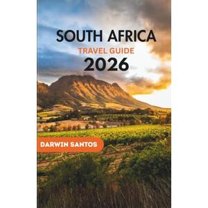 Santos, Darwin SOUTH AFRICA Travel Guide 2026: A Journey Through South Africa’s Stunning Landscapes, Thrilling Safaris, Vibrant Cities, and Hidden Wonders Santos, Darwin SOUTH AFRICA Travel Guide 2026: A Journey Through South Africa’s Stunning Landscapes, Thrilling Safaris, Vibrant Cities, and Hidden Wonders