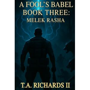 Richards II, T A A FOOL'S BABEL Melek Rasha: Book Three Richards II, T A A FOOL'S BABEL Melek Rasha: Book Three
