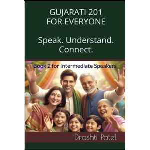 Patel, Drashti Gujarati 201 for Everyone Patel, Drashti Gujarati 201 for Everyone