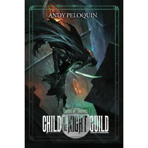 Peloquin, Andy Child of the Night Guild: A Grimdark Epic Fantasy Thief Adventure Peloquin, Andy Child of the Night Guild: A Grimdark Epic Fantasy Thief Adventure