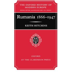 Hitchins, Keith Rumania 1866-1947 (Oxford History of Modern Europe) Hitchins, Keith Rumania 1866-1947 (Oxford History of Modern Europe)