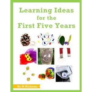 Hickman, M Learning Ideas For The First Five Years: 150 Early Years Activities (Home Education Homeschool Parents Teachers Montessori) Hickman, M Learning Ideas For The First Five Years: 150 Early Years Activities (Home Education Homeschool Parents Teachers Montessori)