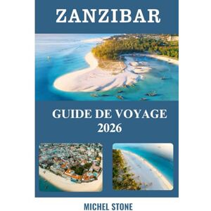 Stone, Michel Zanzibar Guide de voyage 2026 Stone, Michel Zanzibar Guide de voyage 2026