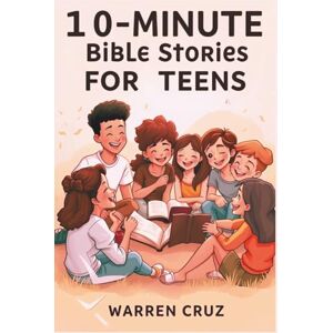 Cruz, Warren 10-MINUTES BIBLE STORIES FOR TEENS: Interactive Guide to Help You Find God’s Wisdom for Everyday Life with Honest Reflections, Real-Life Struggles, ... Prayers. (Bible lessons and Studies for Kids) Cruz, Warren 10-MINUTES BIBLE STORIES FOR TEENS: Interactive Guide to Help You Find God’s Wisdom for Everyday Life with Honest Reflections, Real-Life Struggles, ... Prayers. (Bible lessons and Studies for Kids)