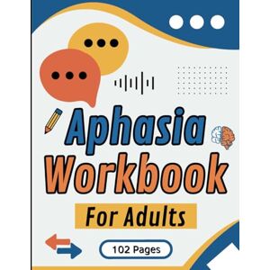 Publisching, Sa2ilot Aphasia Workbook for Adults: Speech Therapy Exercises for Stroke Recovery and Cognitive Rehabilitation (Recovery and Resilience Activity Books for Adults) Publisching, Sa2ilot Aphasia Workbook for Adults: Speech Therapy Exercises for Stroke Recovery and Cognitive Rehabilitation (Recovery and Resilience Activity Books for Adults)