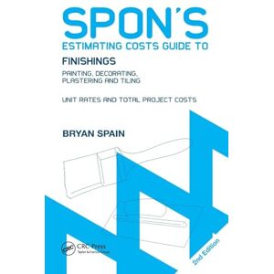 Spain, Bryan Spon's Estimating Costs Guide to Finishings: Painting, Decorating, Plastering and Tiling, Second Edition (Spon's Estimating Costs Guides) Spain, Bryan Spon's Estimating Costs Guide to Finishings: Painting, Decorating, Plastering and Tiling, Second Edition (Spon's Estimating Costs Guides)