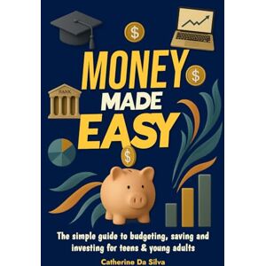 Silva Money Made Easy: The Simple Guide to Budgeting, Saving and Investing for Teens & Young Adults Silva Money Made Easy: The Simple Guide to Budgeting, Saving and Investing for Teens & Young Adults