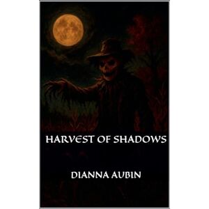 Aubin, Dianna Harvest of Shadows Aubin, Dianna Harvest of Shadows