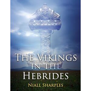 Niall Sharples The Vikings in the Hebrides Niall Sharples The Vikings in the Hebrides