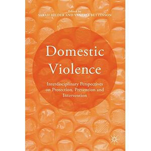 Domestic Violence: Interdisciplinary Perspectives on Protection, Prevention and Intervention Domestic Violence: Interdisciplinary Perspectives on Protection, Prevention and Intervention