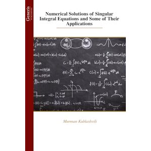 Kublashvili, Murman Numerical Solutions of Singular Integral Equations and Some of Their Applications Kublashvili, Murman Numerical Solutions of Singular Integral Equations and Some of Their Applications