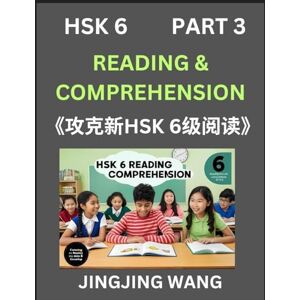 Wang, Jingjing Chinese HSK Level 6 Reading and Comprehension (Part 3)- Mock Test Series for HSK Level 6, A Guide to Self-learn and Pass Mandarin Chinese Test Wang, Jingjing Chinese HSK Level 6 Reading and Comprehension (Part 3)- Mock Test Series for HSK Level 6, A Guide to Self-learn and Pass Mandarin Chinese Test