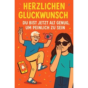 Brüller, Benno Herzlichen Glückwunsch du bist jetzt alt genug, um peinlich zu sein: Wie du dich selbst zum Fremdschämen bringst und stolz drauf bist. Brüller, Benno Herzlichen Glückwunsch du bist jetzt alt genug, um peinlich zu sein: Wie du dich selbst zum Fremdschämen bringst und stolz drauf bist.