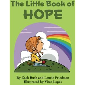 Bush The Little Book of Hope: Introduction for children to Hope, Optimism, Positivity, Positive Thinking, and Resilience for Kids Ages 3 10, Preschool, Kindergarten, First Grade Bush The Little Book of Hope: Introduction for children to Hope, Optimism, Positivity, Positive Thinking, and Resilience for Kids Ages 3 10, Preschool, Kindergarten, First Grade