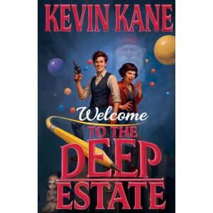 Kane, Kevin Welcome To The Deep Estate: 1 Kane, Kevin Welcome To The Deep Estate: 1