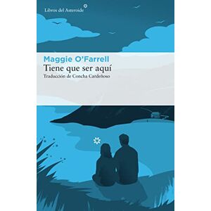 O'Farrell, Maggie Tiene Que Ser Aqui O'Farrell, Maggie Tiene Que Ser Aqui