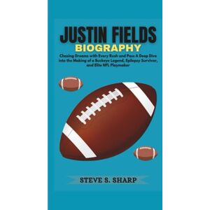 Sharp JUSTIN FIELDS BIOGRAPHY: Chasing Dreams with Every Rush and Pass A Deep Dive into the Making of a Buckeye Legend, Epilepsy Survivor, and Elite NFL Playmaker Sharp JUSTIN FIELDS BIOGRAPHY: Chasing Dreams with Every Rush and Pass A Deep Dive into the Making of a Buckeye Legend, Epilepsy Survivor, and Elite NFL Playmaker