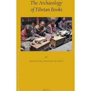 Helman-Ważny, Agnieszka The Archaeology of Tibetan Books: 36 (Brill's Tibetan Studies Library, 36) Helman-Ważny, Agnieszka The Archaeology of Tibetan Books: 36 (Brill's Tibetan Studies Library, 36)