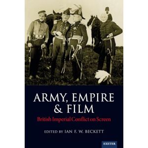 Ian F. W. Beckett Army, Empire and Film: British Imperial Conflict on Screen Ian F. W. Beckett Army, Empire and Film: British Imperial Conflict on Screen