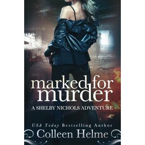 Helme, Colleen Marked for Murder: A Shelby Nichols Mystery Adventure: 12 (Shelby Nichols Adventure) Helme, Colleen Marked for Murder: A Shelby Nichols Mystery Adventure: 12 (Shelby Nichols Adventure)