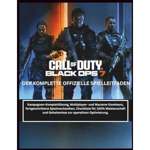 Carter, Bruce C. CALL OF DUTY: BLACK OPS 7: DER KOMPLETTE OFFIZIELLE SPIELLEITFADEN: Kampagnen-Komplettlösung, Multiplayer- und Warzone-Dominanz, fortgeschrittene ... und Geheimnisse zur operativen Optimierung. Carter, Bruce C. CALL OF DUTY: BLACK OPS 7: DER KOMPLETTE OFFIZIELLE SPIELLEITFADEN: Kampagnen-Komplettlösung, Multiplayer- und Warzone-Dominanz, fortgeschrittene ... und Geheimnisse zur operativen Optimierung.