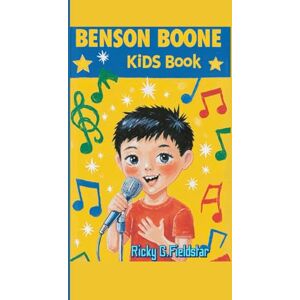 Fieldstar, Ricky G. BENSON BOONE KIDS BOOK: The True Story of a Boy Whose Voice Touched the World Fieldstar, Ricky G. BENSON BOONE KIDS BOOK: The True Story of a Boy Whose Voice Touched the World