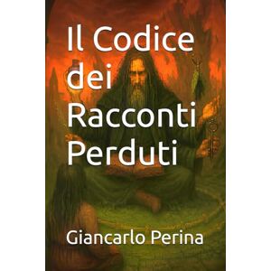 Perina, Giancarlo Il Codice dei Racconti Perduti (Mystery-Science Fiction-Fantasy) Perina, Giancarlo Il Codice dei Racconti Perduti (Mystery-Science Fiction-Fantasy)