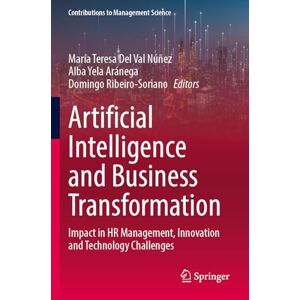 Artificial Intelligence and Business Transformation: Impact in HR Management, Innovation and Technology Challenges (Contributions to Management Science) Artificial Intelligence and Business Transformation: Impact in HR Management, Innovation and Technology Challenges (Contributions to Management Science)