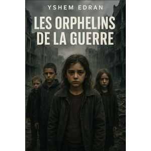 Edran, Yshem les Orphelins de la Guerre: Les enfants que la guerre a volés” ou “Les voix sous les ruines” Edran, Yshem les Orphelins de la Guerre: Les enfants que la guerre a volés” ou “Les voix sous les ruines”