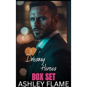 Flame, Ashley Dreamy Heroes Box Set: The New Sheriff, Unexpected Baby for Billionaire Boss, Surprise Baby for Mountaineer Flame, Ashley Dreamy Heroes Box Set: The New Sheriff, Unexpected Baby for Billionaire Boss, Surprise Baby for Mountaineer