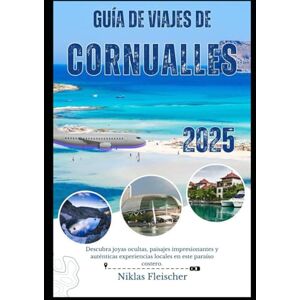 Fleischer, Niklas GUÍA DE VIAJES DE CORNUALLES 2025: Descubra joyas ocultas, paisajes impresionantes y auténticas experiencias locales en este paraíso costero. Fleischer, Niklas GUÍA DE VIAJES DE CORNUALLES 2025: Descubra joyas ocultas, paisajes impresionantes y auténticas experiencias locales en este paraíso costero.