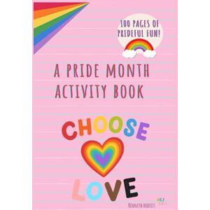 Roberts Pride Month Activity Book: 100 Activities Including Word-search, Coloring Pages, Word Scramble, and MORE! Roberts Pride Month Activity Book: 100 Activities Including Word-search, Coloring Pages, Word Scramble, and MORE!