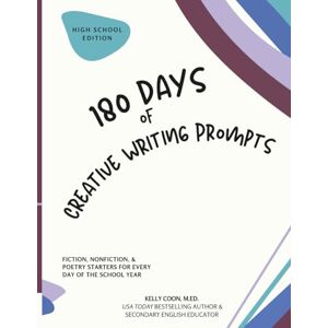 Coon, Kelly 180 Days of Creative Writing Prompts: High School Edition (The Write Bright Series) Coon, Kelly 180 Days of Creative Writing Prompts: High School Edition (The Write Bright Series)