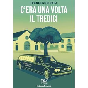 Editore, PAV C’ERA UNA VOLTA IL TREDICI Editore, PAV C’ERA UNA VOLTA IL TREDICI