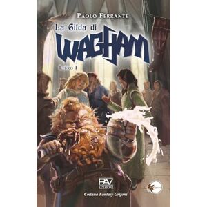 Editore, PAV La Gilda di Wagham Libro I Editore, PAV La Gilda di Wagham Libro I