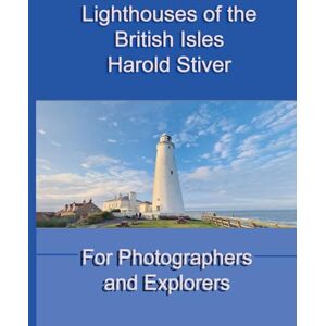 Stiver, Harold Lighthouses of the British Isles Stiver, Harold Lighthouses of the British Isles