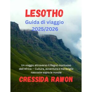 Rawon, Cressida Guida di viaggio del Lesotho 2025/2026: Un viaggio attraverso il Regno montuoso dell’Africa — Cultura, avventura e meraviglie nascoste sopra le nuvole Rawon, Cressida Guida di viaggio del Lesotho 2025/2026: Un viaggio attraverso il Regno montuoso dell’Africa — Cultura, avventura e meraviglie nascoste sopra le nuvole