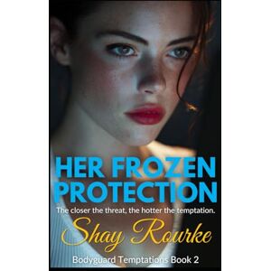 Rourke, Shay Her Frozen Protection: A Lesbian/Sapphic Romance (Bodyguard Temptations) Rourke, Shay Her Frozen Protection: A Lesbian/Sapphic Romance (Bodyguard Temptations)