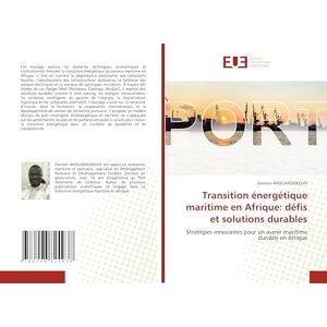 AHOUANDOKOUN, Damien Transition énergétique maritime en Afrique: défis et solutions durables: Stratégies innovantes pour un avenir maritime durable en Afrique AHOUANDOKOUN, Damien Transition énergétique maritime en Afrique: défis et solutions durables: Stratégies innovantes pour un avenir maritime durable en Afrique